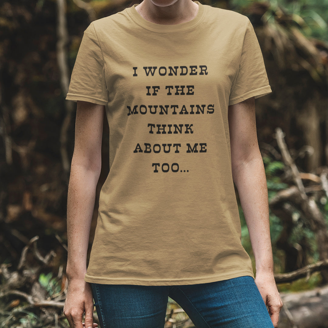 I Wonder if the Mountains Think About Me Too Tee