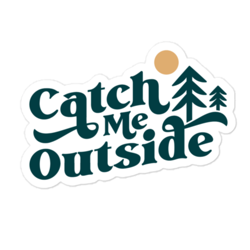 Catch Me Outside Sticker - Campy Goods and Gear