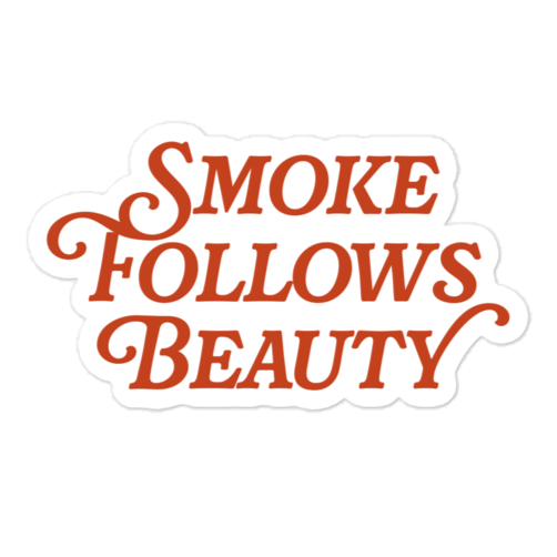 Smoke Follows Beauty Sticker - Campy Goods and Gear