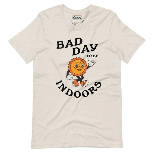 Bad Day to be Indoors Tee